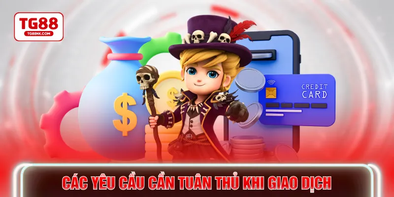 Các yêu cầu cần tuân thủ khi giao dịch