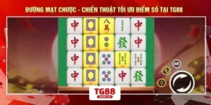 Đường Mạt Chược - Chiến Thuật Tối Ưu Điểm Số Tại TG88 
