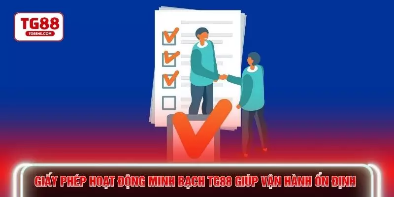 Giấy phép hoạt động minh bạch TG88 giúp vận hành ổn định 