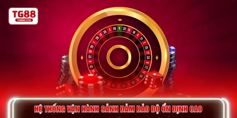 Hệ thống vận hành sảnh đảm bảo độ ổn định cao