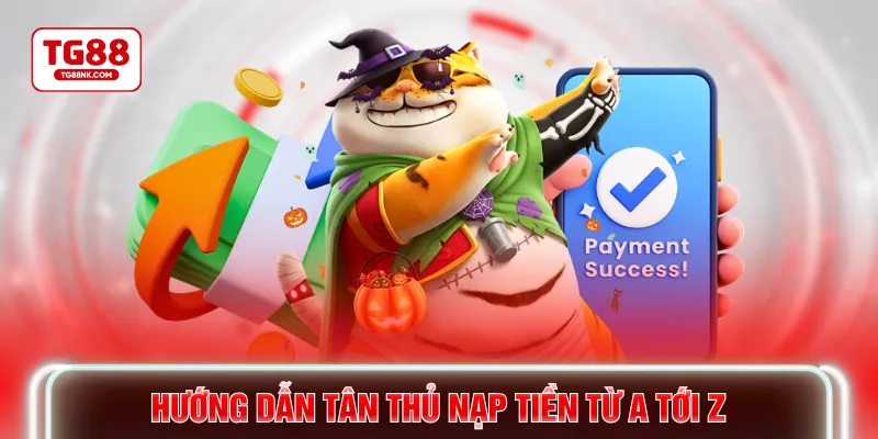 Hướng dẫn tân thủ nạp tiền từ A tới Z