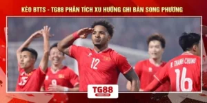 Kèo BTTS - TG88 Phân Tích Xu Hướng Ghi Bàn Song Phương 