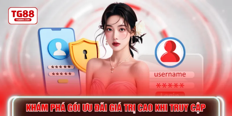 Khám phá gói ưu đãi giá trị cao khi truy cập