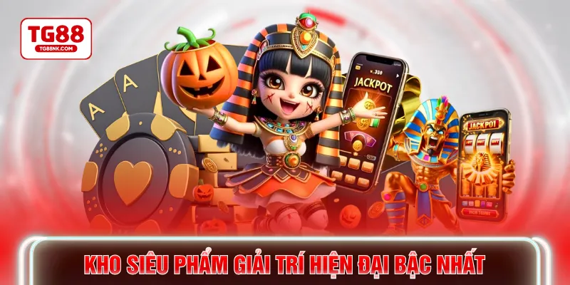 Kho siêu phẩm giải trí hiện đại bậc nhất