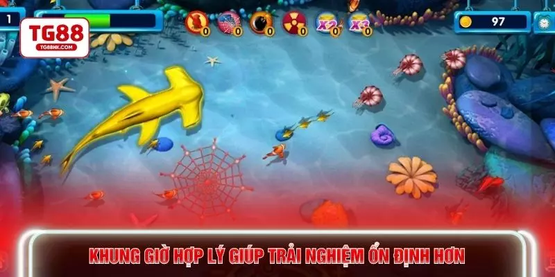 Khung giờ hợp lý giúp trải nghiệm ổn định hơn