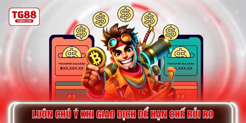 Luôn chú ý khi giao dịch để hạn chế rủi ro