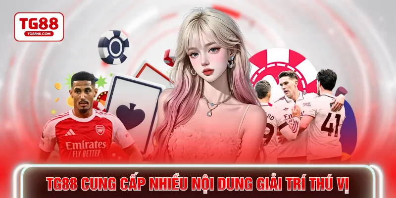 TG88 cung cấp nhiều nội dung giải trí thú vị