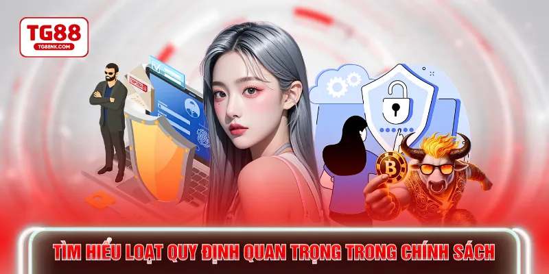Tìm hiểu loạt quy định quan trọng trong chính sách
