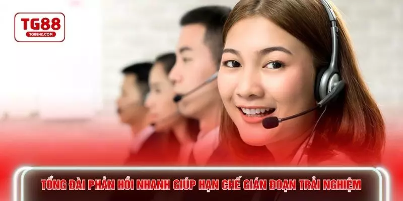 Tổng đài phản hồi nhanh giúp hạn chế gián đoạn trải nghiệm